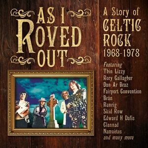 As I Roved Out: A Story Of Celtic Rock 1968-1978 - As I Roved Out: A Story Of